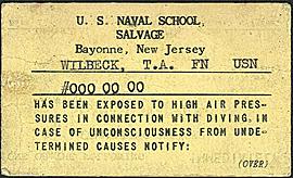 U S Naval School, Salvage, Wilbeck, T A, FN, USN, has been exposed to high air pressures in connection with diving.  In 
case of unconciousness from undetermined causes notify one of the following: commanding officer - salvage duty officer.